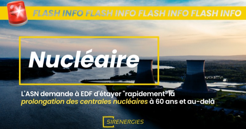 L'ASN demande à EDF d'étayer "rapidement" la prolongation des centrales nucléaires à 60 ans et au-delà