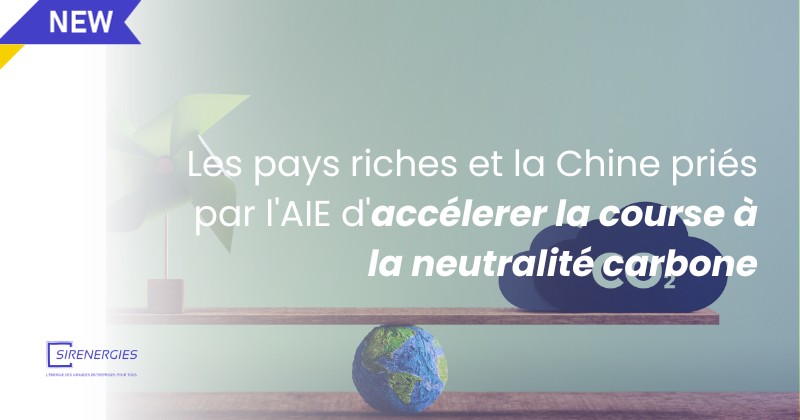Les pays riches et la Chine priés par l'AIE d'accélerer la course à la neutralité carbone
