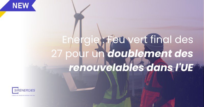 Energie: feu vert final des 27 pour un doublement des renouvelables dans l'UE