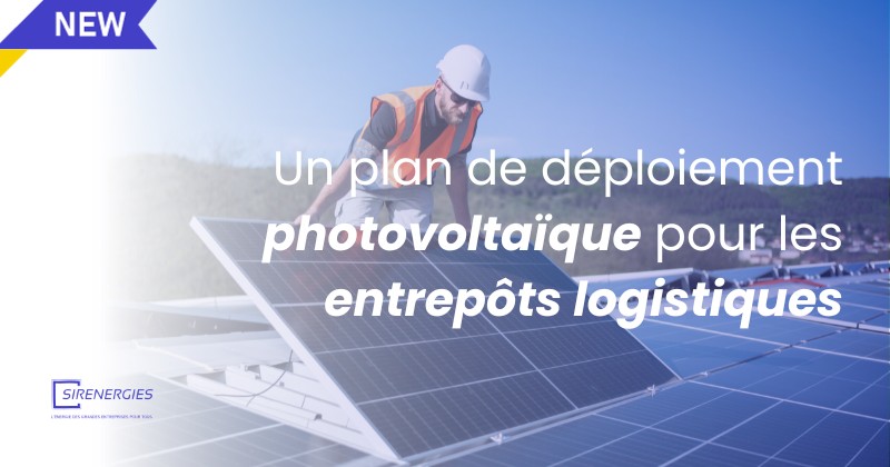 Un plan de déploiement photovoltaïque pour les entrepôts logistiques