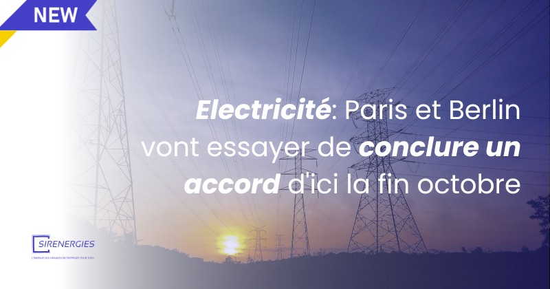 URGENT  Electricité: Paris et Berlin vont essayer de conclure un accord d'ici la fin octobre selon M. Macron