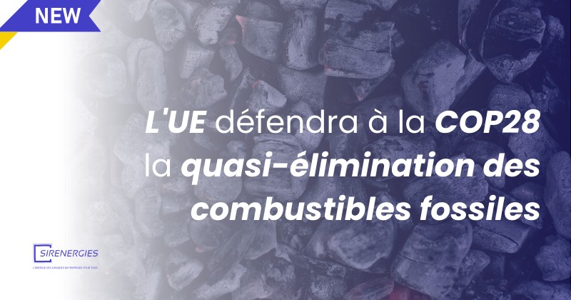 L'UE défendra à la COP28 la quasi-élimination des combustibles fossiles