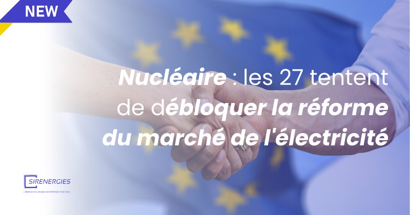 Nucléaire : les 27 tentent de débloquer la réforme du marché de l'électricité