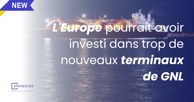 L'Europe pourrait avoir investi dans trop de nouveaux terminaux de GNL, met en garde un rapport