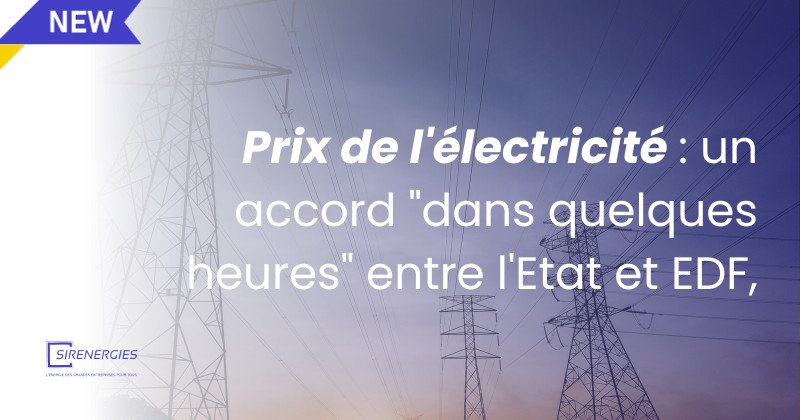 Prix de l'électricité : un accord "dans quelques heures" entre l'Etat et EDF,