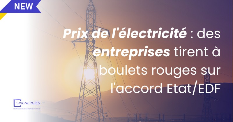 Prix de l'électricité : des entreprises tirent à boulets rouges sur l'accord Etat/EDF