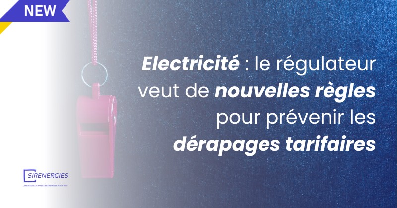 Electricité: le régulateur veut de nouvelles règles pour prévenir les dérapages tarifaires