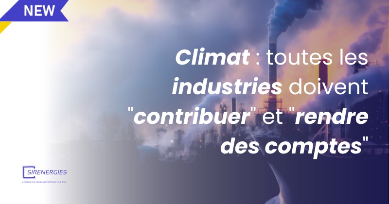 Climat : toutes les industries doivent "contribuer" et "rendre des comptes"