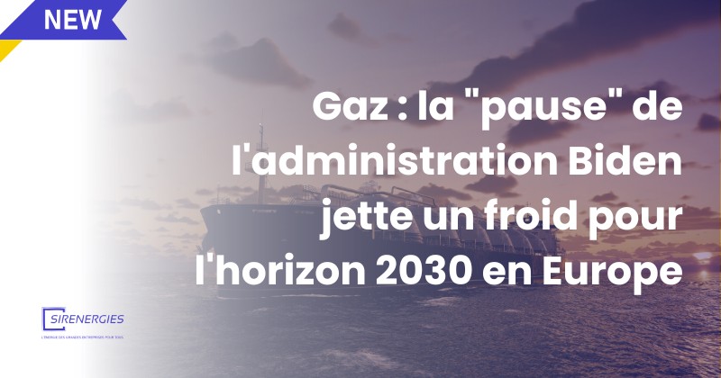 Gaz: la "pause" de l'administration Biden jette un froid pour l'horizon 2030 en Europe