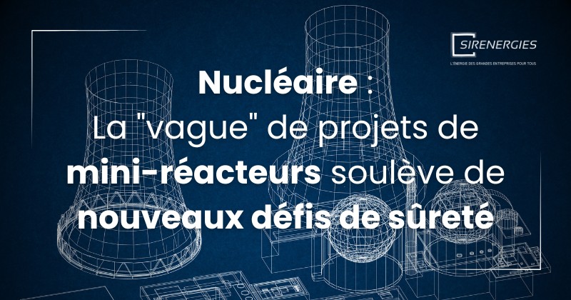 Nucléaire: la "vague" de projets de mini-réacteurs soulève de nouveaux défis de sûreté